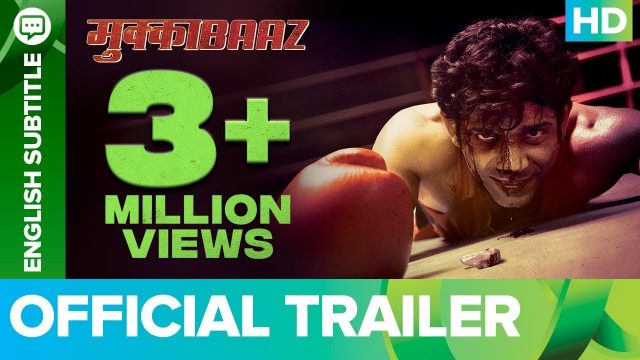 Mukkabaaz Official Trailer, Anurag Kashyap, Vineet Kumar Singh & Zoya Hussain, Aanand L. Rai