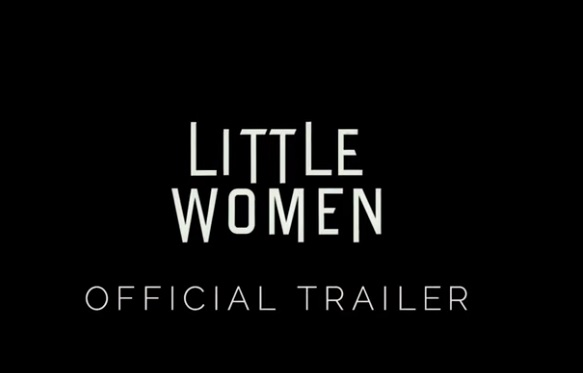 Little Women movie based on adaptation of Louisa May Alcott’s classic novel first trailer is out